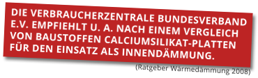 Calciumsilikat-Platten werden von der Verbraucherzentrale Bundesverband e.V. für den Einsatz als Innendämmung empfohlen